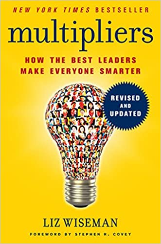 Multipliers by Liz Wiseman and Greg McKeown